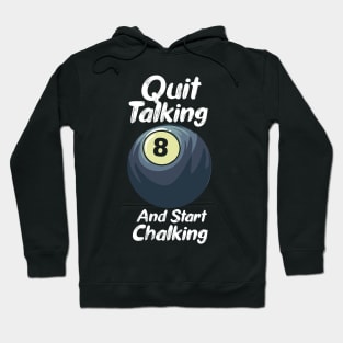 Quit Talking And Start Chalking Hoodie